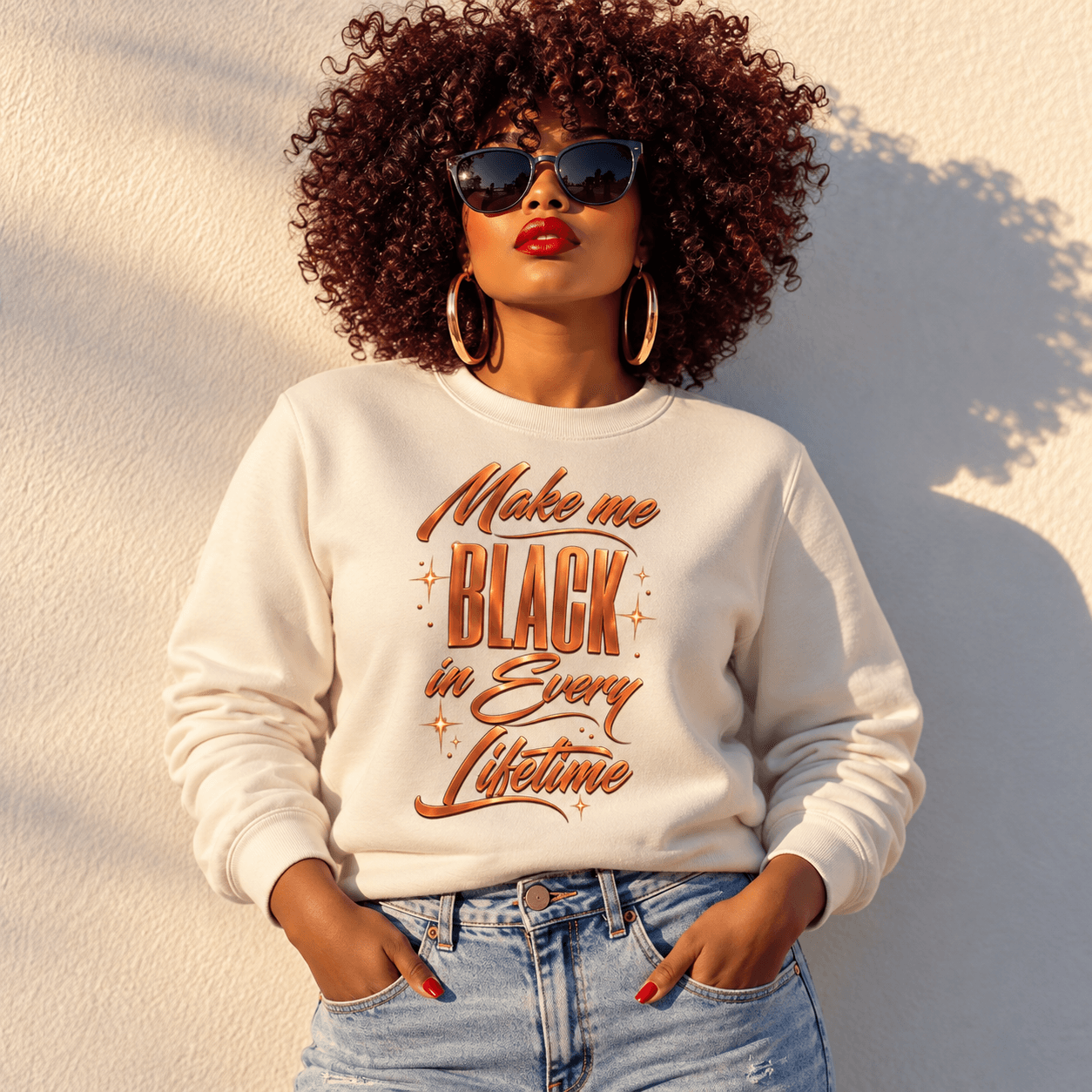 Make Me Black in Every Lifetime Sweatshirt