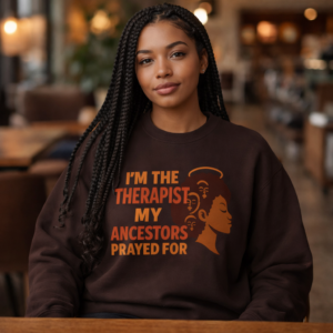 I'm the Therapist My Ancestors Prayed For Sweatshirt  Healing Looks Good On Us  Black Therapist Empowerment Crewneck